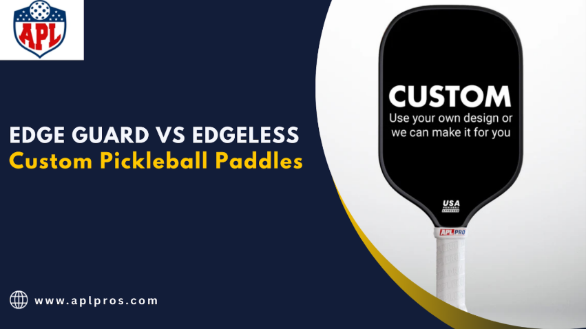 Edge Guard vs Edgeless Custom Pickleball Paddles